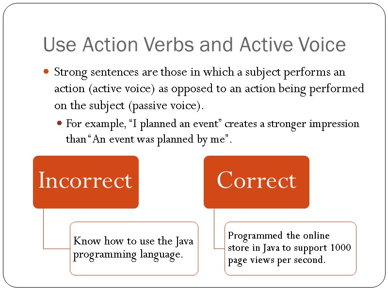 Use Action Verbs and Active Voice Strong sentences are those in which a subject